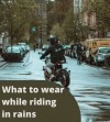 What to wear while riding motorcycle in rains