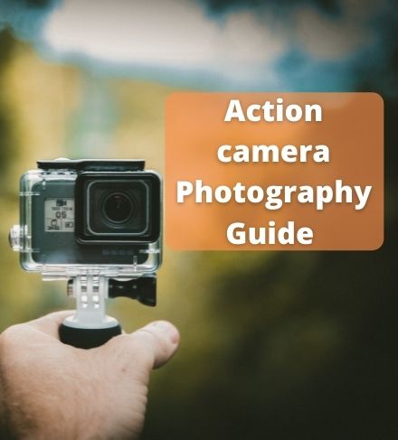 Action camera photography Guide