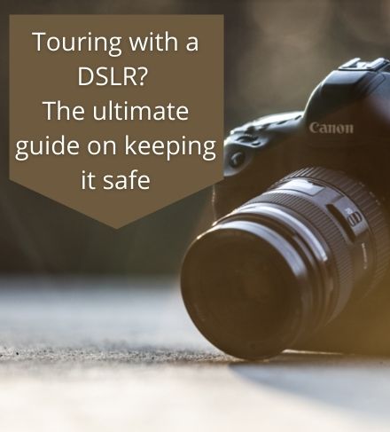 Touring with a DSLR? The ultimate guide on keeping it safe